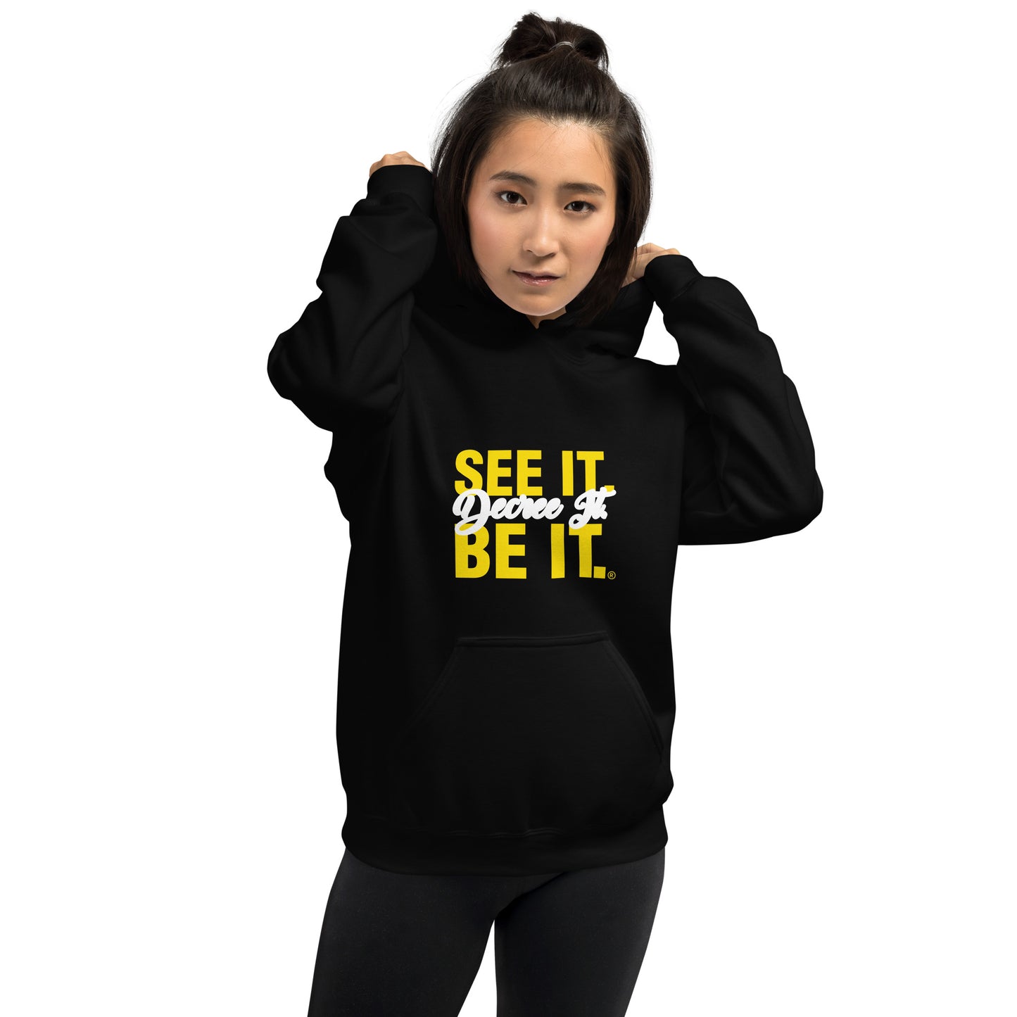 Unisex SEE IT. DECREE IT. BE IT. Hoodie
